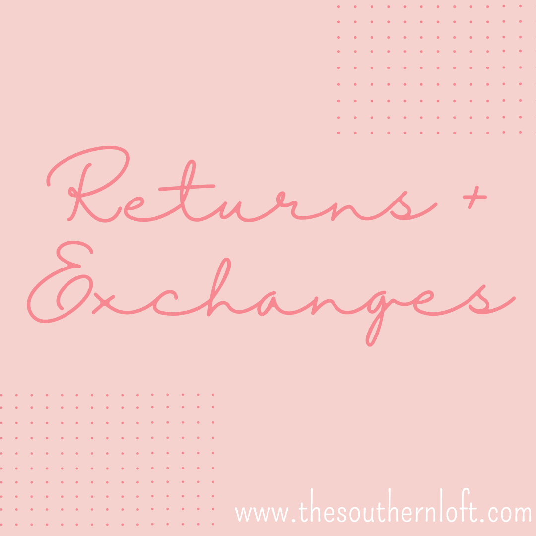 TSL RETURN/EXCHANGE POLICY AND FORM LINK - The Southern Loft