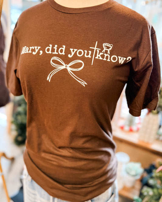Mary Did You know Graphic Tee