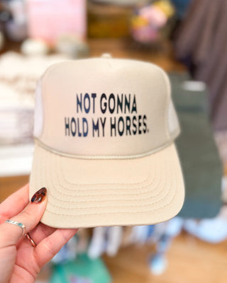 Not Gonna Hold My Horses Trucker Hat - The Southern Loft
